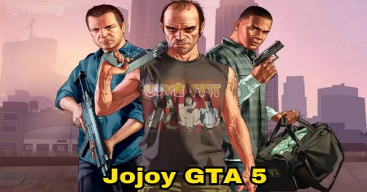 Jojoy GTA 5: The Ultimate Guide for Gamers